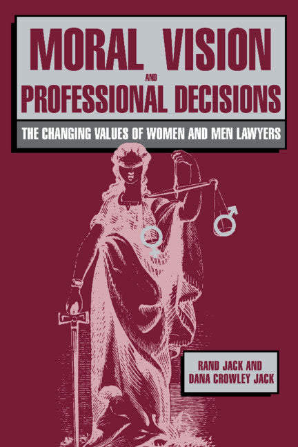 Moral Vision and Professional Decisions; The Changing Values of Women and Men Lawyers (Hardback) 9780521371612