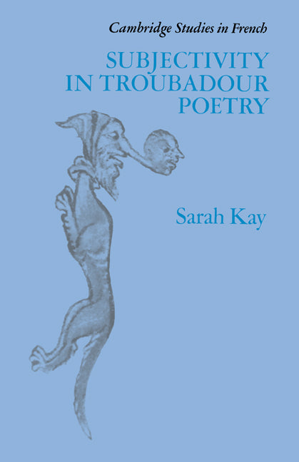 Subjectivity in Troubadour Poetry (Hardback) 9780521372381