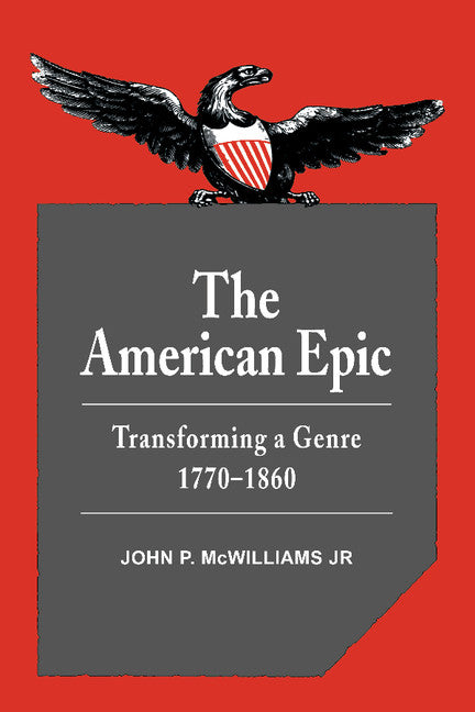 The American Epic; Transforming a Genre, 1770–1860 (Hardback) 9780521373227