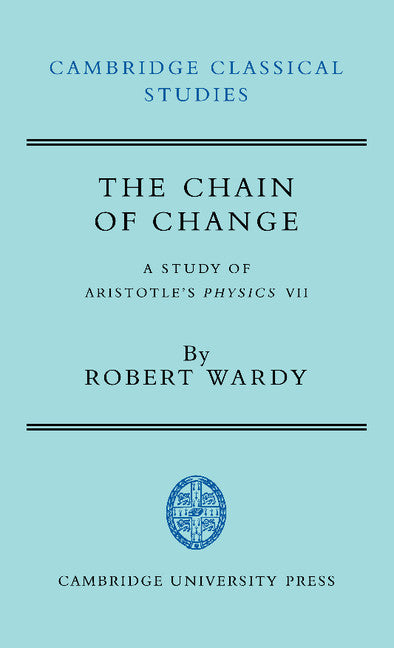 The Chain of Change; A Study of Aristotle's Physics VII (Hardback) 9780521373272