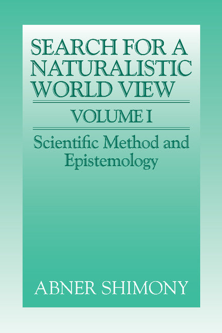 The Search for a Naturalistic World View: Volume 1 (Hardback) 9780521373524
