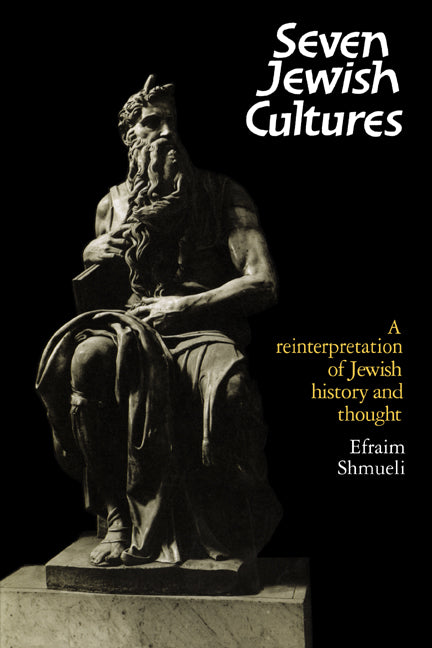 Seven Jewish Cultures; A Reinterpretation of Jewish History and Thought (Hardback) 9780521373814