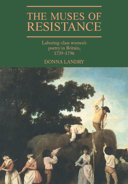 The Muses of Resistance; Laboring-Class Women's Poetry in Britain, 1739–1796 (Hardback) 9780521374125