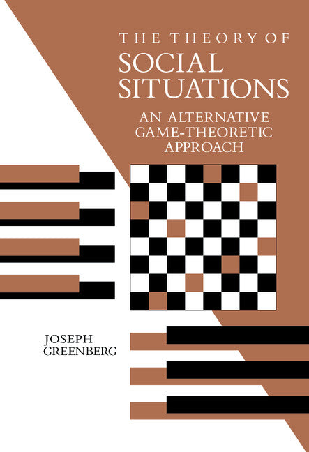 The Theory of Social Situations; An Alternative Game-Theoretic Approach (Hardback) 9780521374255