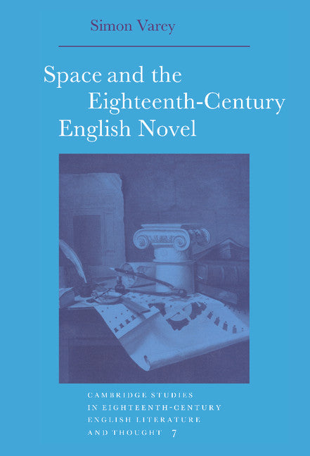 Space and the Eighteenth-Century English Novel (Hardback) 9780521374835