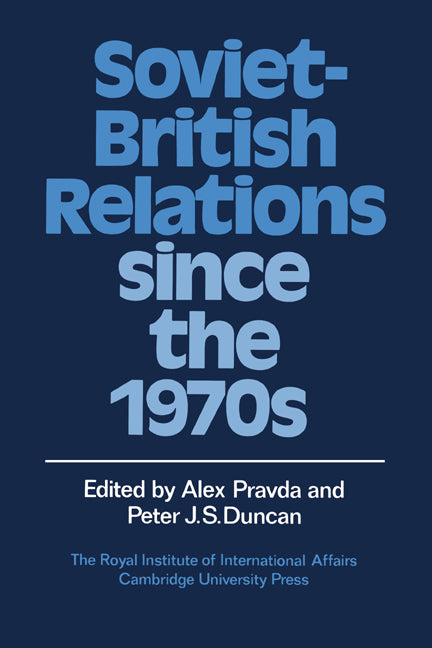 Soviet-British Relations since the 1970s (Hardback) 9780521374941