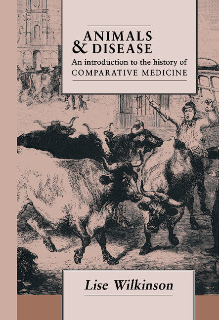 Animals and Disease; An Introduction to the History of Comparative Medicine (Hardback) 9780521375733