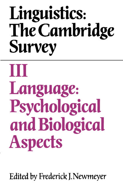 Linguistics: The Cambridge Survey: Volume 3, Language: Psychological and Biological Aspects (Paperback) 9780521375825