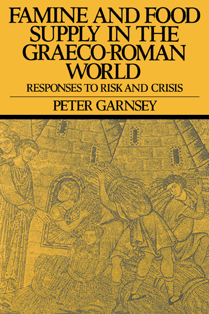 Famine and Food Supply in the Graeco-Roman World; Responses to Risk and Crisis (Paperback) 9780521375856