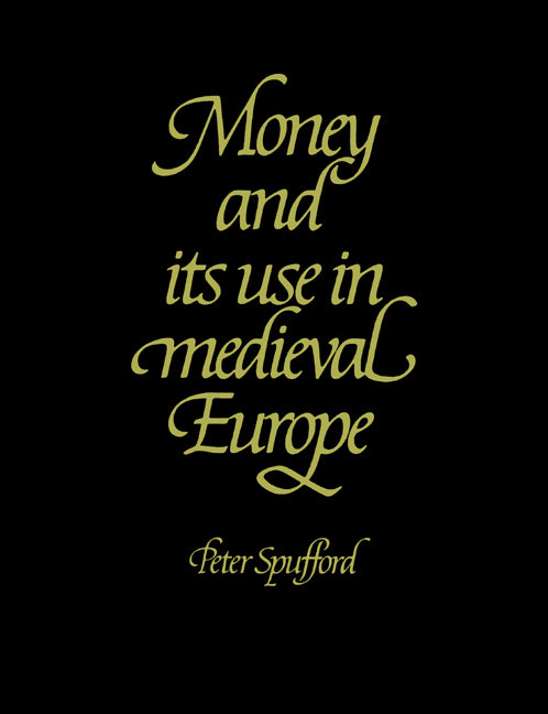 Money and its Use in Medieval Europe (Paperback) 9780521375900