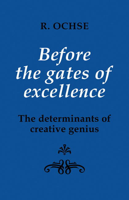Before the Gates of Excellence; The Determinants of Creative Genius (Paperback) 9780521376990