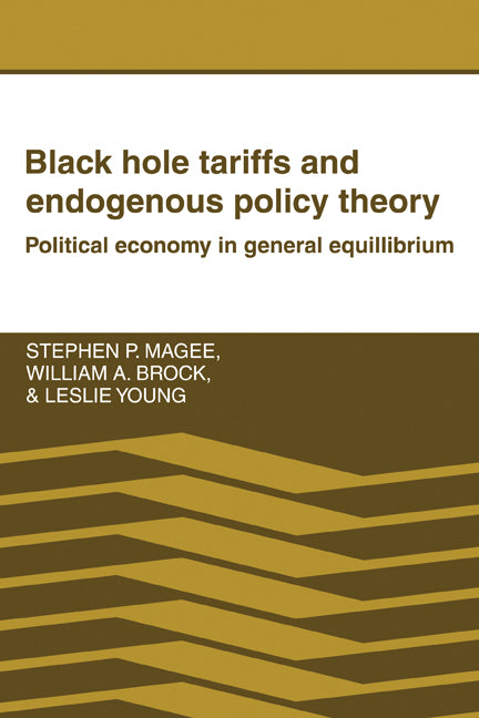 Black Hole Tariffs and Endogenous Policy Theory; Political Economy in General Equilibrium (Paperback) 9780521377003