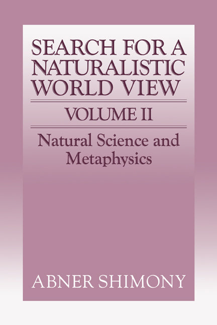 The Search for a Naturalistic World View: Volume 2 (Paperback) 9780521377454
