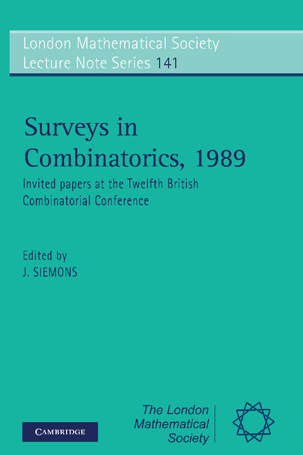 Surveys in Combinatorics, 1989; Invited Papers at the Twelfth British Combinatorial Conference (Paperback) 9780521378239