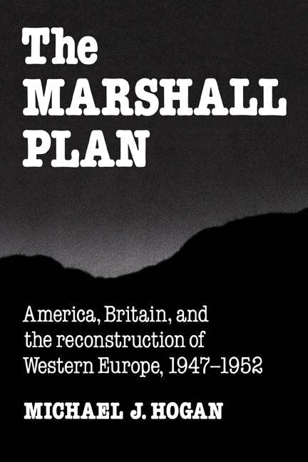 The Marshall Plan; America, Britain and the Reconstruction of Western Europe, 1947–1952 (Paperback) 9780521378406