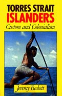 Torres Strait Islanders; Custom and Colonialism (Paperback) 9780521378628