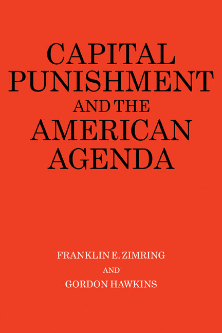 Capital Punishment and the American Agenda (Paperback) 9780521378635