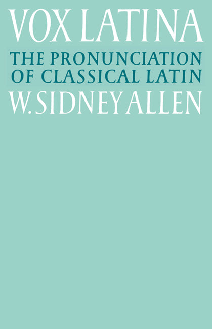 Vox Latina; A Guide to the Pronunciation of Classical Latin (Paperback) 9780521379366