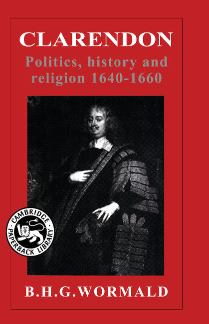 Clarendon; Politics, History and Religion 1640–1660 (Paperback) 9780521379533