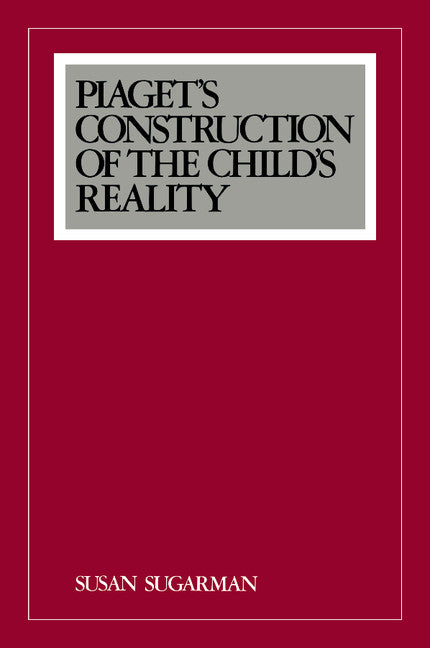 Piaget's Construction of the Child's Reality (Paperback) 9780521379670