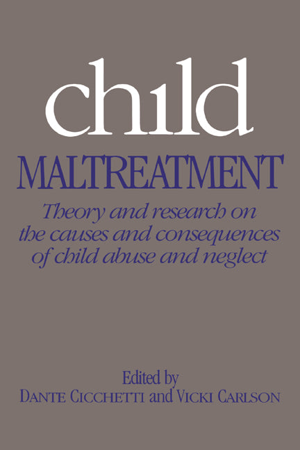 Child Maltreatment; Theory and Research on the Causes and Consequences of Child Abuse and Neglect (Paperback) 9780521379694