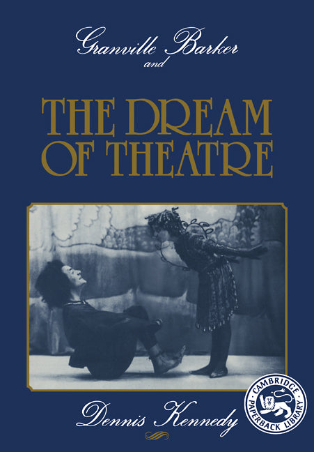 Granville Barker and the Dream of Theatre (Paperback) 9780521379960