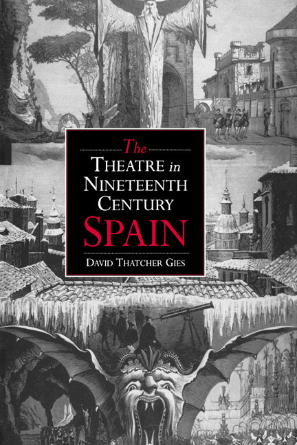 The Theatre in Nineteenth-Century Spain (Hardback) 9780521380461