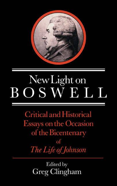 New Light on Boswell; Critical and Historical Essays on the Occasion of the Bicententary of the 'Life' of Johnson (Hardback) 9780521380478