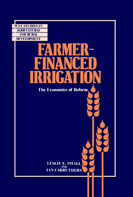 Farmer-Financed Irrigation; The Economics of Reform (Hardback) 9780521380737