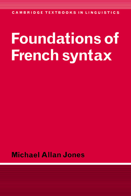 Foundations of French Syntax (Hardback) 9780521381048