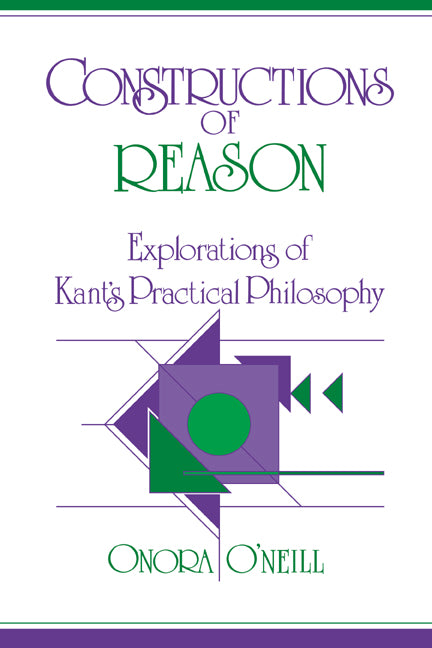 Constructions of Reason; Explorations of Kant's Practical Philosophy (Hardback) 9780521381215