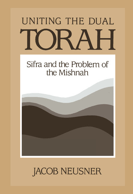 Uniting the Dual Torah; Sifra and the Problem of the Mishnah (Hardback) 9780521381253