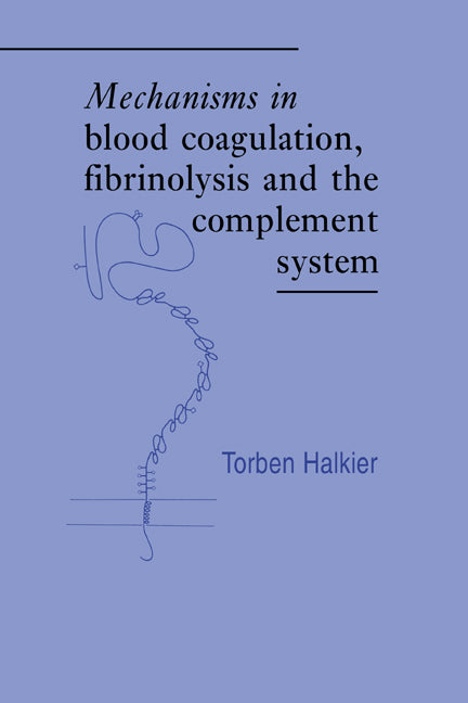 Mechanisms in Blood Coagulation, Fibrinolysis and the Complement System (Hardback) 9780521381871