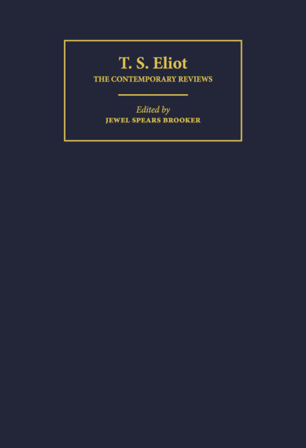 T. S. Eliot; The Contemporary Reviews (Hardback) 9780521382779