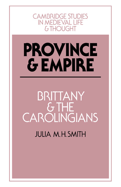 Province and Empire; Brittany and the Carolingians (Hardback) 9780521382854