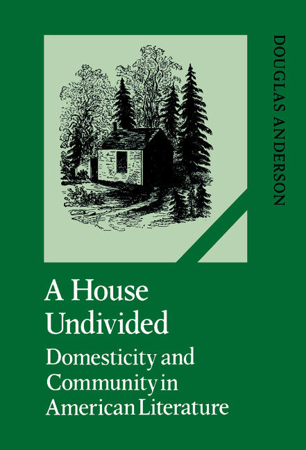 A House Undivided; Domesticity and Community in American Literature (Hardback) 9780521382878