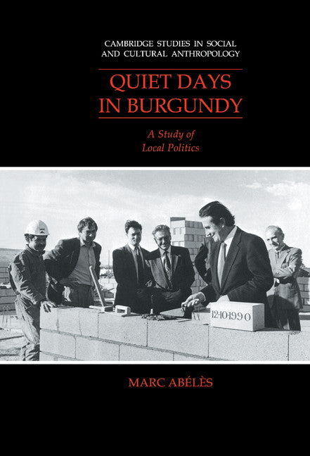 Quiet Days in Burgundy; A Study of Local Politics (Hardback) 9780521383028