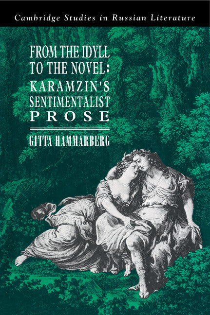 From the Idyll to the Novel; Karamzin's Sentimentalist Prose (Hardback) 9780521383103