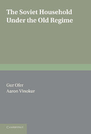The Soviet Household under the Old Regime; Economic Conditions and Behaviour in the 1970s (Paperback) 9780521148351