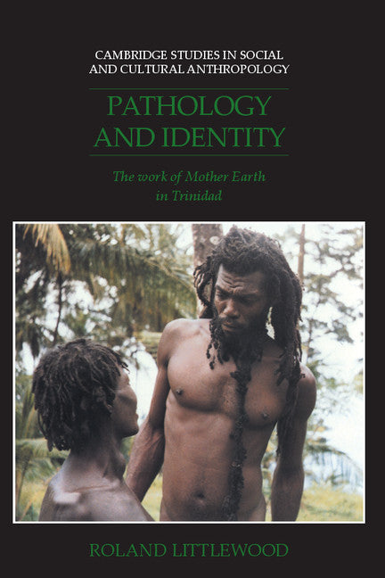 Pathology and Identity; The Work of Mother Earth in Trinidad (Hardback) 9780521384278