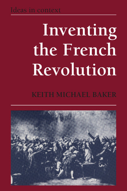 Inventing the French Revolution `; Essays on French Political Culture in the Eighteenth Century (Paperback) 9780521385787