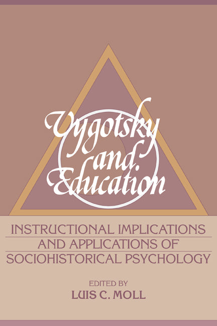 Vygotsky and Education; Instructional Implications and Applications of Sociohistorical Psychology (Paperback) 9780521385794