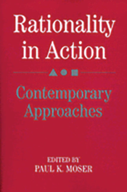 Rationality in Action; Contemporary Approaches (Paperback) 9780521385985