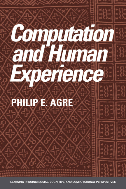 Computation and Human Experience (Paperback) 9780521386036