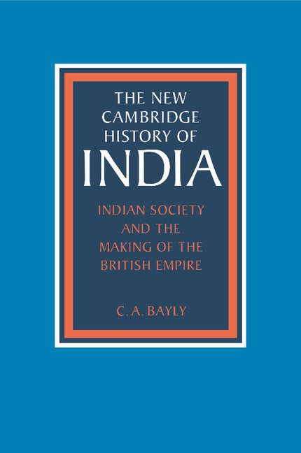 Indian Society and the Making of the British Empire (Paperback) 9780521386500