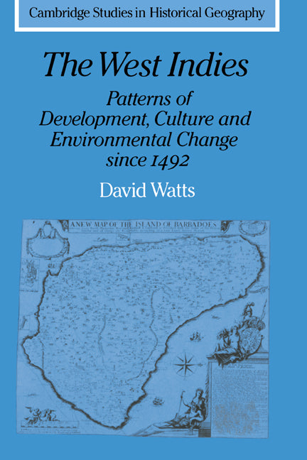 The West Indies: Patterns of Development, Culture and Environmental Change since 1492 (Paperback) 9780521386517