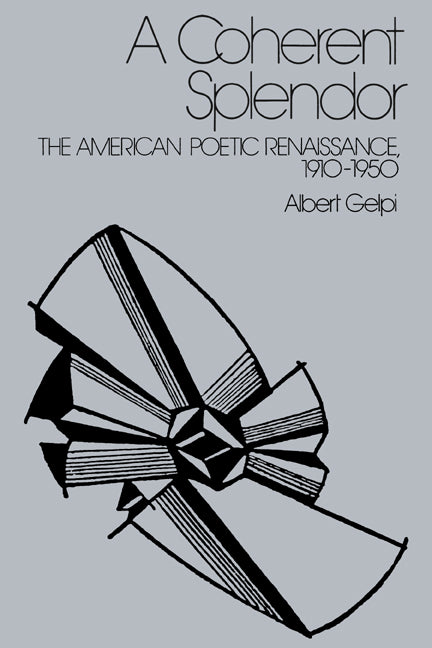 A Coherent Splendor; The American Poetic Renaissance, 1910–1950 (Paperback) 9780521386876