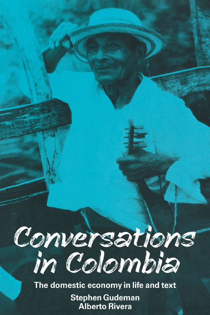 Conversations in Colombia; The Domestic Economy in Life and Text (Paperback) 9780521387453