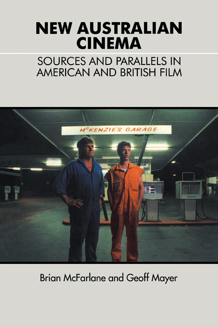 New Australian Cinema; Sources and Parallels in American and British Film (Paperback) 9780521387682