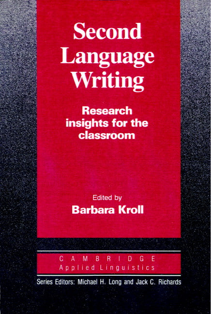 Second Language Writing (Cambridge Applied Linguistics); Research Insights for the Classroom (Paperback) 9780521387781